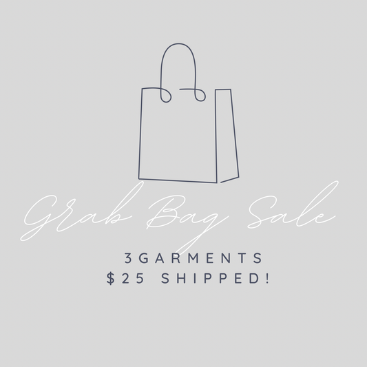 The Grab Bag — 3 Garments for $50 Shipped